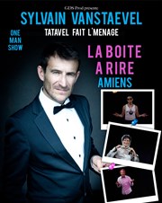 Sylvain Vanstaevel dans Tatavel fait l'ménage La boite  rire Affiche