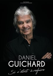 Daniel Guichard : Si c'était à refaire Thtre Le Blanc Mesnil - Salle Barbara Affiche