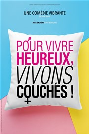 Pour vivre heureux, vivons couchés Thtre des Grands Enfants Affiche