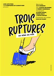 Trois Ruptures Thtre des Brunes Affiche