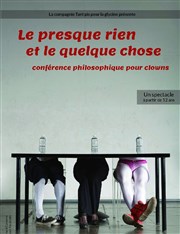 Le presque rien et le quelque chose, conférence philosophique pour clowns Lavoir Moderne Parisien Affiche