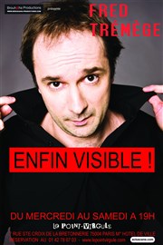 Fred Tremege dans Enfin visible Complexe Marcel Paul Affiche