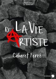 La Vie d'Artiste | Cabaret Ferré Thtre de la Cit Affiche