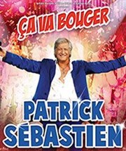 Patrick Sébastien : Ça va bouger ! Arena du Vieux Port Affiche