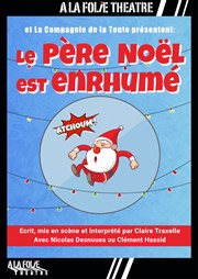 Le père Noël est enrhumé  La Folie Thtre - Grande Salle Affiche