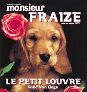 Monsieur Fraize Thtre Le Petit Louvre - Salle Van Gogh Affiche