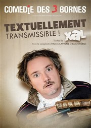 XaL dans Textuellement Transmissible Comdie des 3 Bornes Affiche