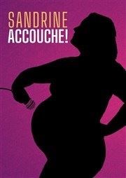 Sandrine accouche Thtre Le Petit Manoir Affiche