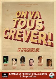 On va tous crever ! Improvi'bar Affiche