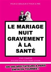 Le mariage nuit gravement a la santé La Comdie du Mas Affiche