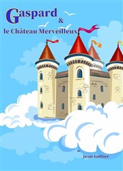 Gaspard et le château merveilleux Caf Thtre le Flibustier Affiche