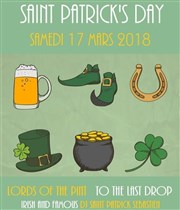 Saint Patrick 2018 : Lords Of The Pint + To The Last Drop & Cie + Irish & Famous + Dj Saint Patrick Sébastien Aprock Caf Affiche