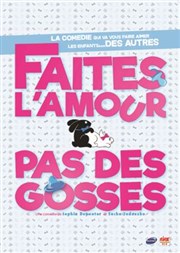 Faites l'amour pas des gosses Comdie Saint Roch Salle 1 Affiche