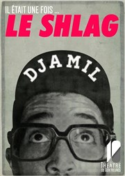 Djamil dans Il était une fois... le Shlag Thtre de Dix Heures Affiche