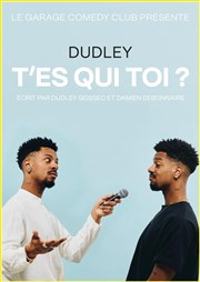 Dudley dans T'es qui toi ? Garage Comedy Club Affiche