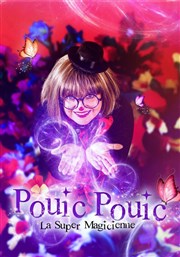 Pouic Pouic la super magicienne La Comdie de Nmes Affiche