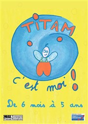 Titam, c'est moi ! Thtre Beaux Arts Tabard Affiche