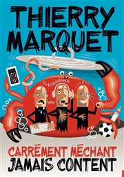 Thierry Marquet dans Carrément méchant jamais content Le Point Comdie Affiche