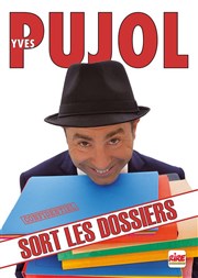 Yves Pujol dans Pujol sort des dossiers L'Art D Affiche