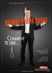 Romain Brethau dans Comment te dire... Thtre du Cours Affiche