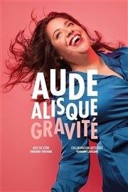 Aude Alisque dans Gravité Caf Thtre de la Porte d'Italie Affiche