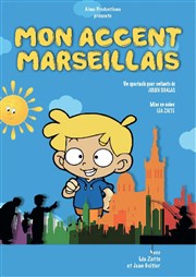 Mon accent marseillais L'Archange Thtre Affiche