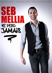 Seb Mellia dans Seb Mellia ne perd jamais Entracte Saint Martin Affiche