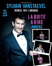 Sylvain Vanstaevel dans Tatavel fait l'ménage La boite  rire Affiche