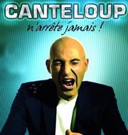 Nicolas Canteloup n'arrête jamais ! CEC - Thtre de Yerres Affiche