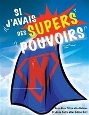 Si j'avais des supers pouvoirs Thtre du Cyclope Affiche