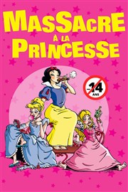 Massacre à la princesse Thtre de Dix Heures Affiche