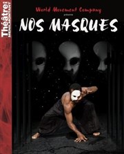 Nos masques Thtre de Mnilmontant - Salle Guy Rtor Affiche