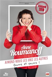 Anne Roumanoff dans Aimons nous les uns les autres encore et encore Espace Dollfus et Noack Affiche