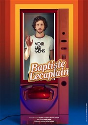 Baptiste Lecaplain dans Voir les Gens L'Embarcadre Affiche