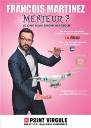 François Martinez dans Menteur Le Point Virgule Affiche