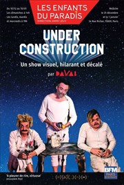 Under construction | par Davai Les Enfants du Paradis - Salle 1 Affiche