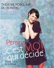 Perrine dans C'est moi qui décide ! Thtre Popul'air du Reinitas Affiche