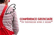 Conférence gesticulée : Je travaille avec 2 ailes Thtre de l'Iris Affiche