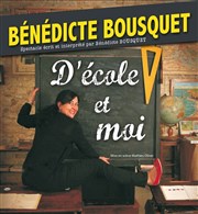 Bénédicte Bousquet dans D'école et moi Thtre Nicolange Affiche