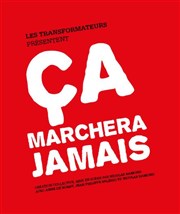 Ça marchera jamais La Factory - Salle Tomasi Affiche