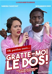 Ok pardon mais... Gratte moi le dos Le Repaire de la Comdie Affiche