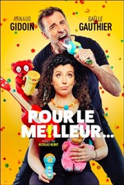 Pour le meilleur... | avec Arnaud Gidoin et Gaelle Gauthier Thtre  l'Ouest Affiche