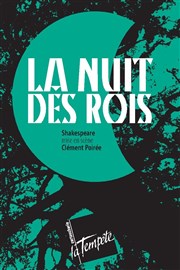 La nuit des rois Thtre de la Tempte - Cartoucherie Affiche