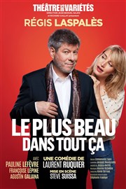 Le plus beau dans tout ça | avec Régis Laspalès, Pauline Lefèvre Thtre des Varits - Grande Salle Affiche