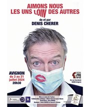 Denis Cherer dans Aimons-nous les uns loin des autres Thtre Le Vieux Sage Affiche