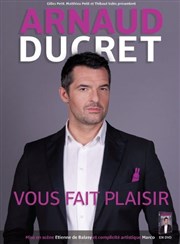 Arnaud Ducret dans Arnaud Ducret vous fait plaisir Thtre Sbastopol Affiche