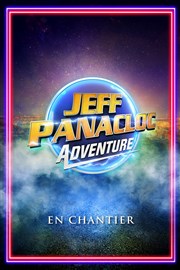 Jeff Panacloc dans Adventure | En chantier Thtre Comdie de Lille Affiche