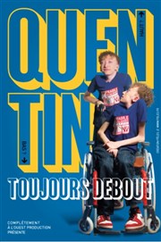 Quentin dans Toujours debout Thtre  l'Ouest de Lyon Affiche