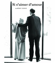 Si s'aimer d'amour Thtre le Proscenium Affiche