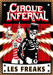 Cirque Infernal : Les Freaks Chapiteau Cirque Infernal  Bordeaux Affiche